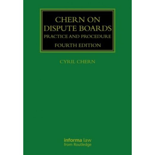 Chern on Dispute Boards: Practice and Procedure 4th ed